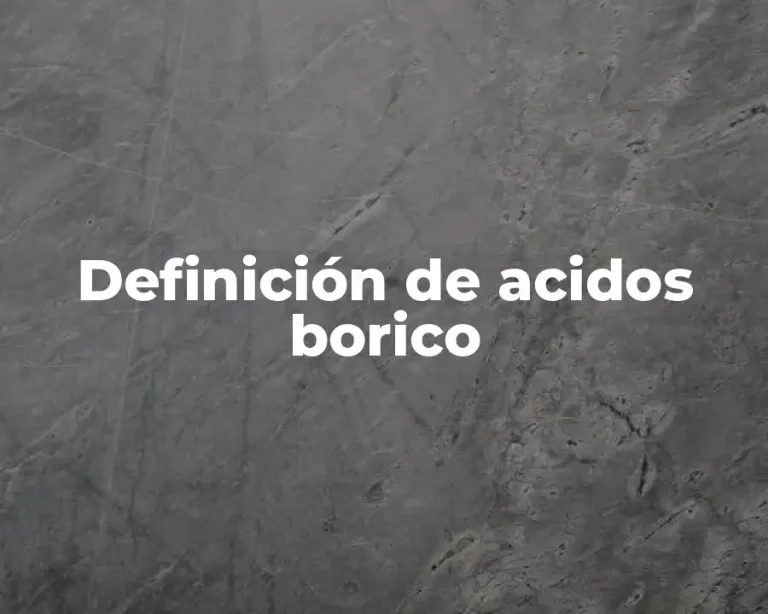 Definición de acidos borico