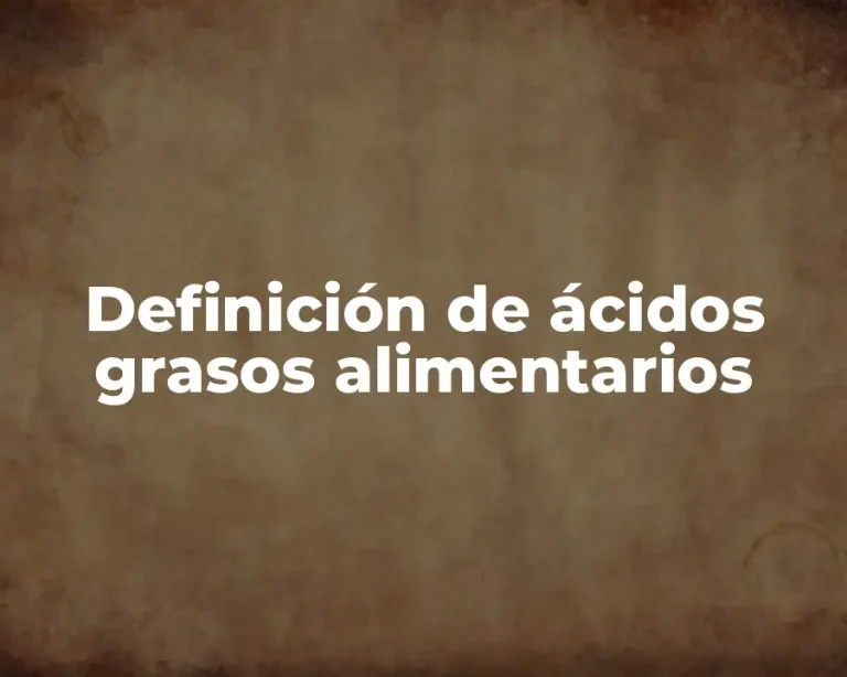 Definición de ácidos grasos alimentarios
