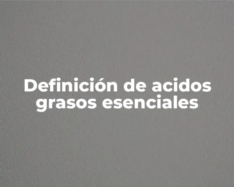 Definición de acidos grasos esenciales