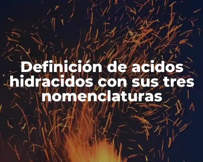 Definición de acidos hidracidos con sus tres nomenclaturas