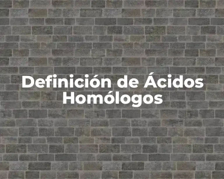 Definición de Ácidos Homólogos