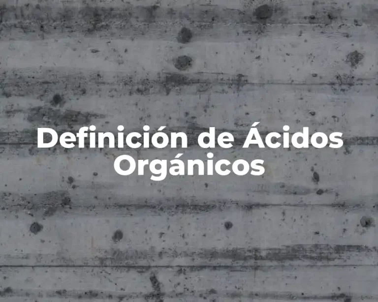 Definición de Ácidos Orgánicos