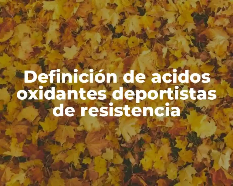 Definición de acidos oxidantes deportistas de resistencia