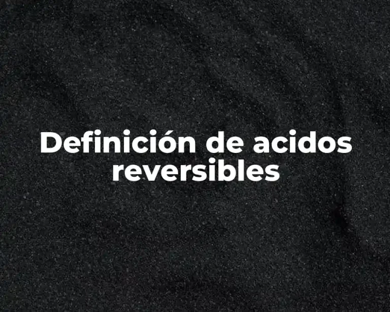 Definición de acidos reversibles