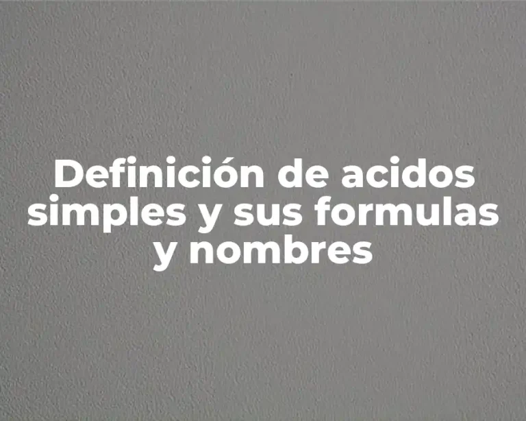 Definición de acidos simples y sus formulas y nombres