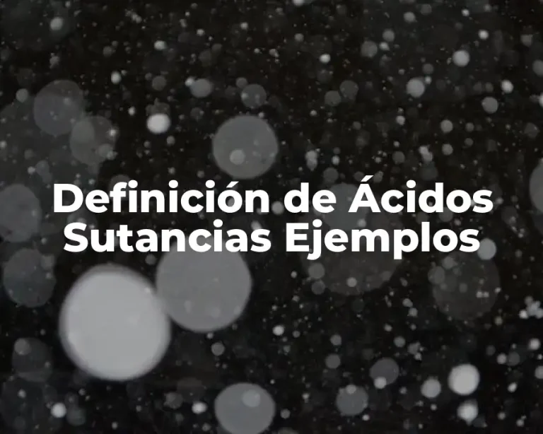 Definición de Ácidos Sutancias Ejemplos