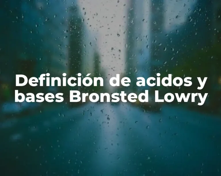 Definición de acidos y bases Bronsted Lowry