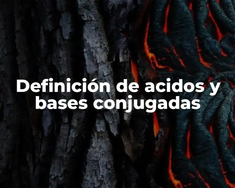 Definición de acidos y bases conjugadas