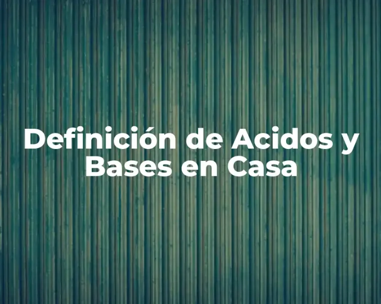 Definición de Acidos y Bases en Casa