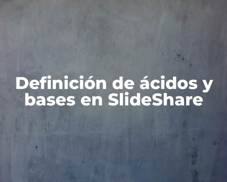 Definición de ácidos y bases en SlideShare