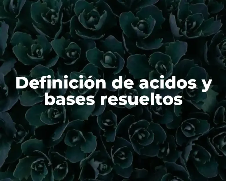 Definición de acidos y bases resueltos