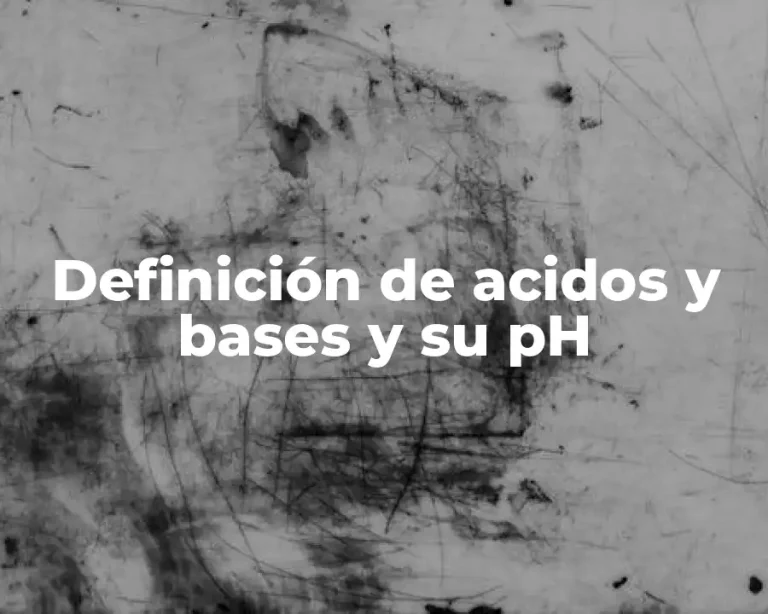 Definición de acidos y bases y su pH