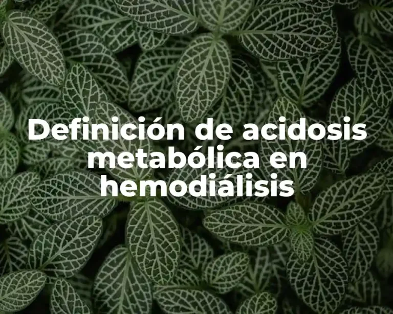 Definición de acidosis metabólica en hemodiálisis