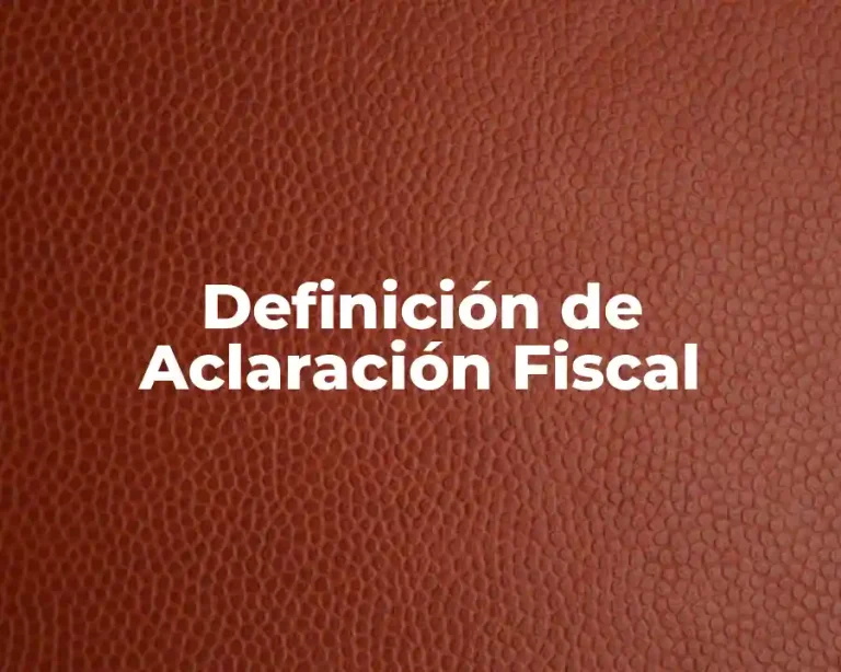 Definición de Aclaración Fiscal