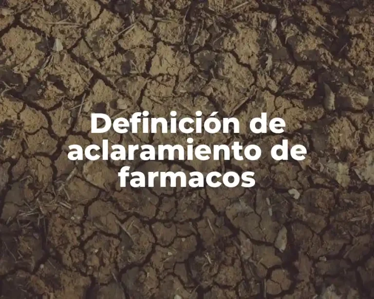 Definición de aclaramiento de farmacos