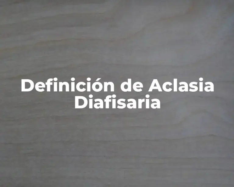 Definición de Aclasia Diafisaria