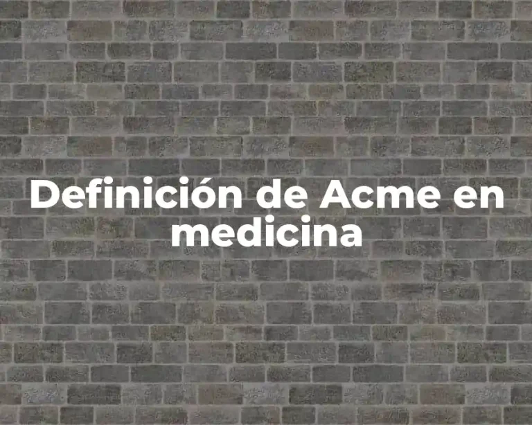 Definición de Acme en medicina