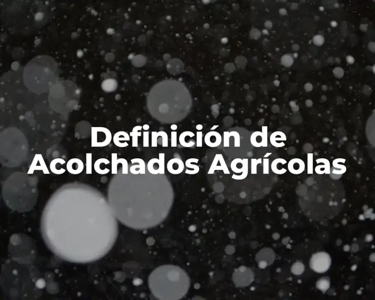 Definición de Acolchados Agrícolas