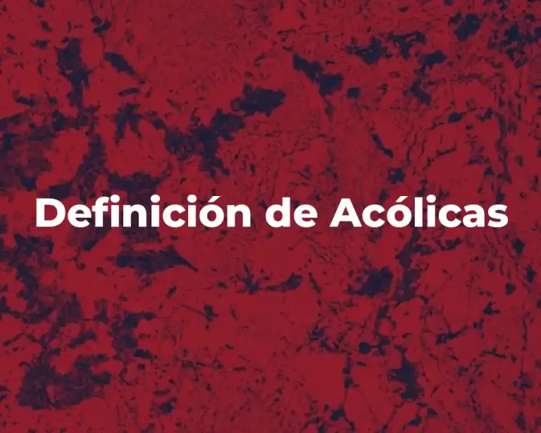 Definición de Acólicas