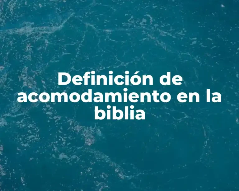 Definición de acomodamiento en la biblia