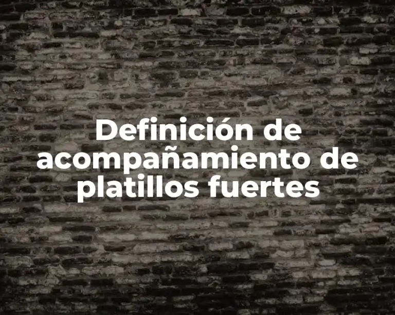 Definición de acompañamiento de platillos fuertes