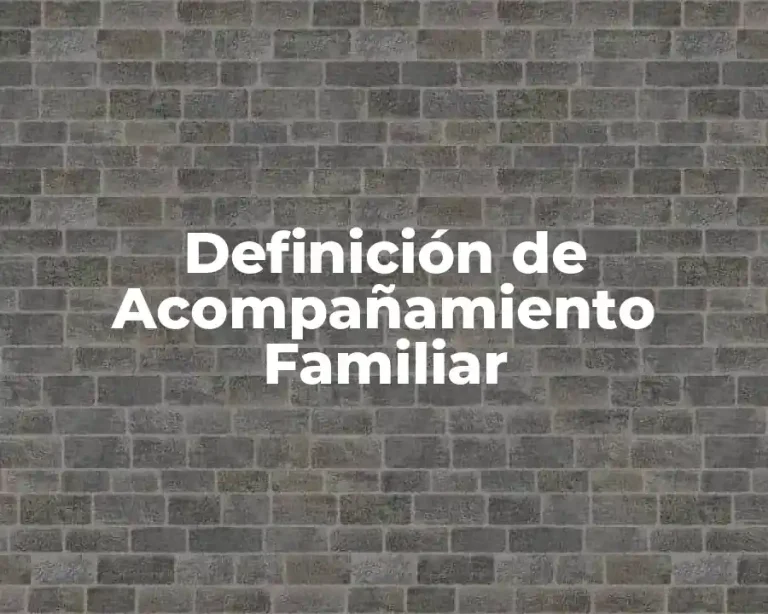 Definición de Acompañamiento Familiar