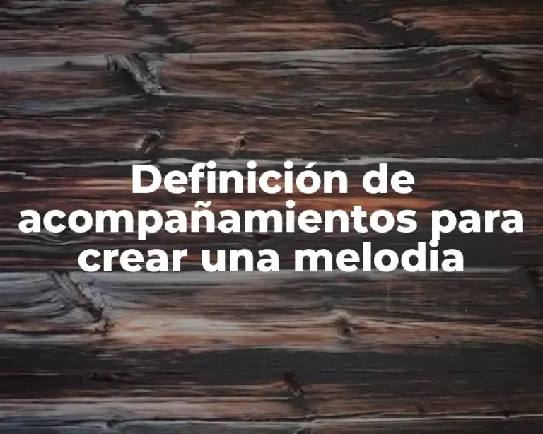 Definición de acompañamientos para crear una melodia