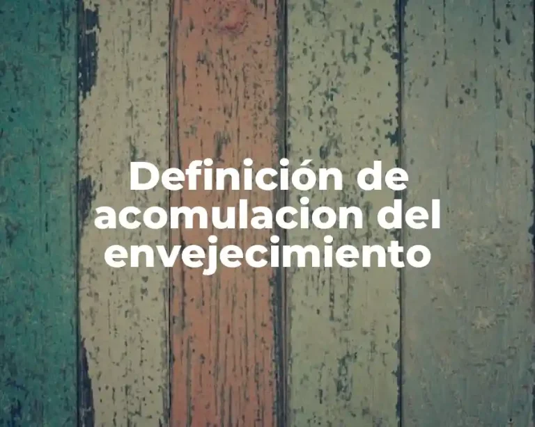Definición de acomulacion del envejecimiento