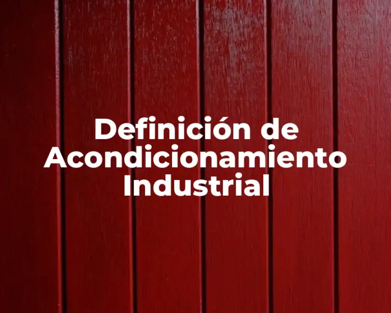 Definición de Acondicionamiento Industrial