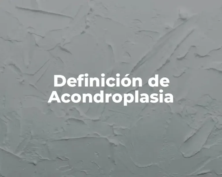 Definición de Acondroplasia