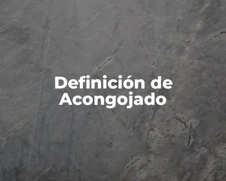 Definición de Acongojado