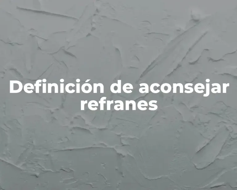 Definición de aconsejar refranes