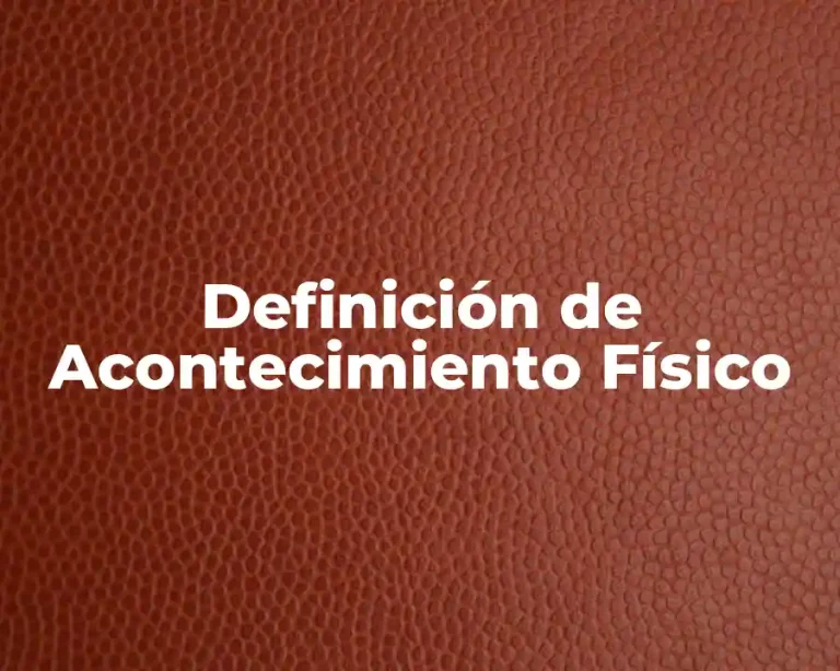 Definición de Acontecimiento Físico