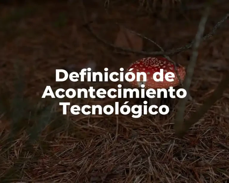 Definición de Acontecimiento Tecnológico