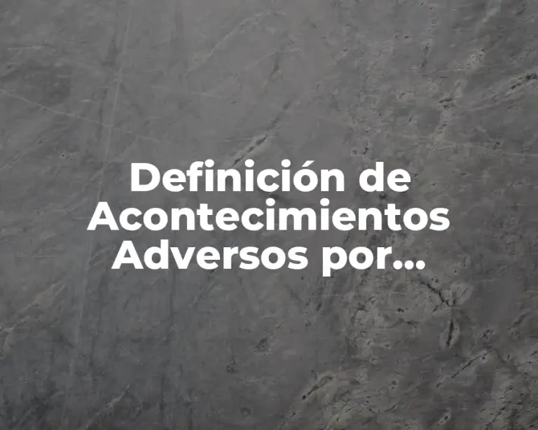 Definición de Acontecimientos Adversos por Medicamentos