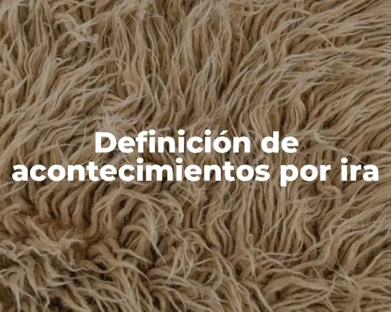 Definición de acontecimientos por ira