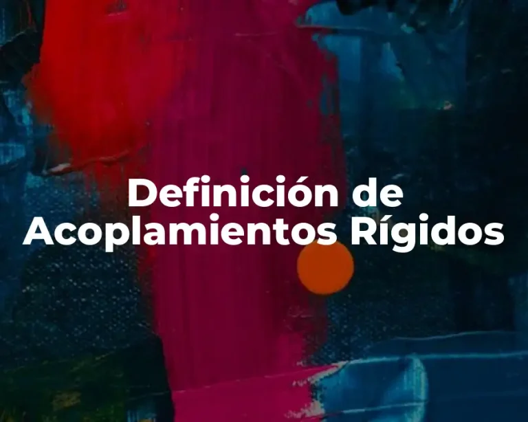 Definición de Acoplamientos Rígidos