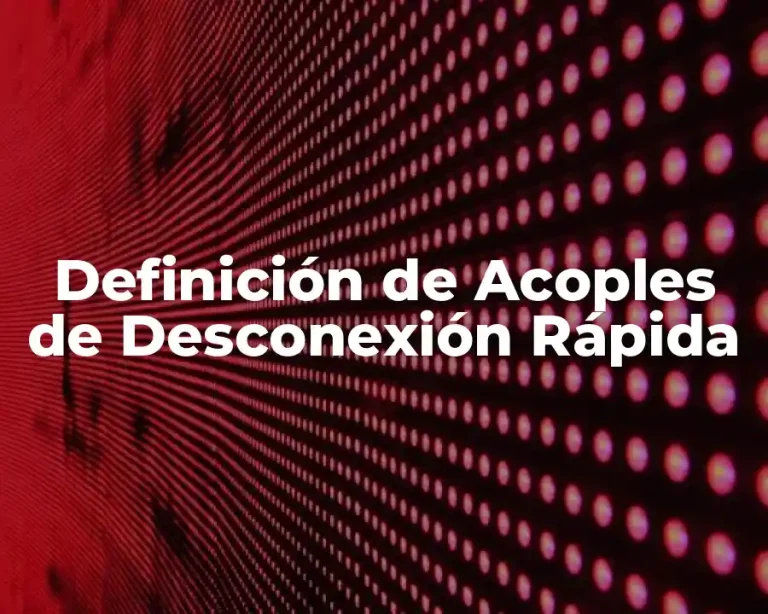 Definición de Acoples de Desconexión Rápida