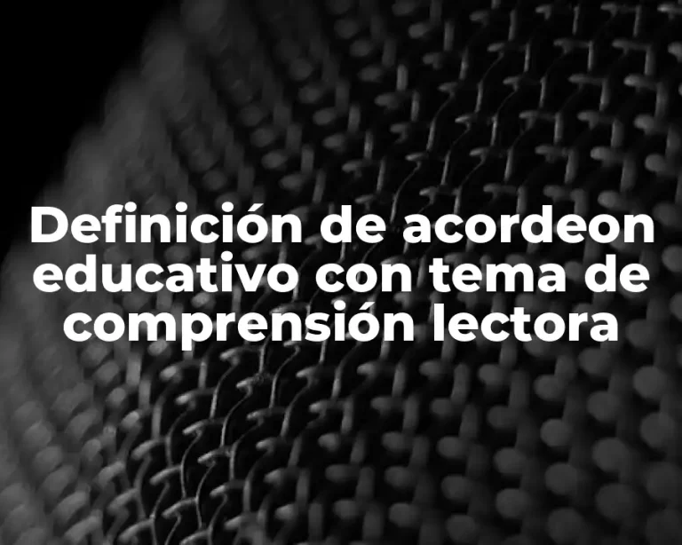Definición de acordeon educativo con tema de comprensión lectora
