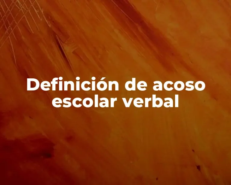 Definición de acoso escolar verbal