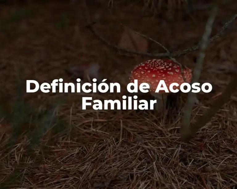 Definición de Acoso Familiar