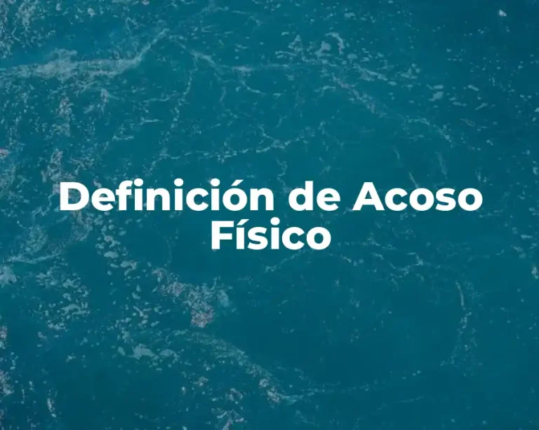 Definición de Acoso Físico