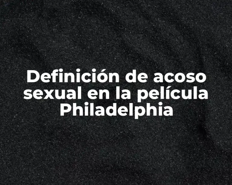 Definición de acoso sexual en la película Philadelphia