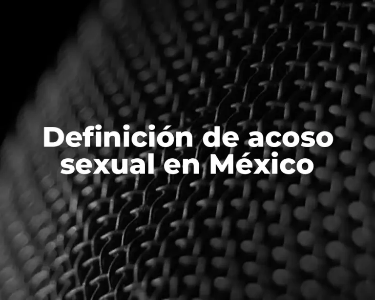 Definición de acoso sexual en México
