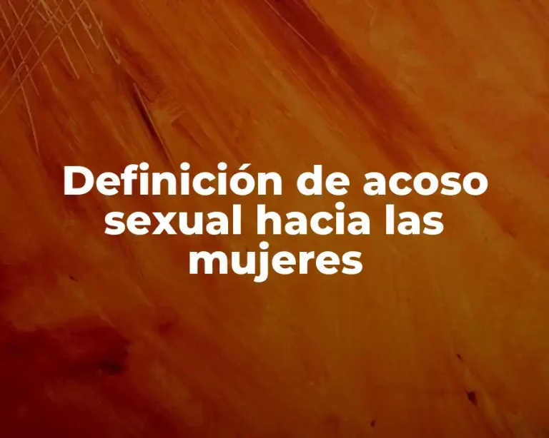 Definición de acoso sexual hacia las mujeres