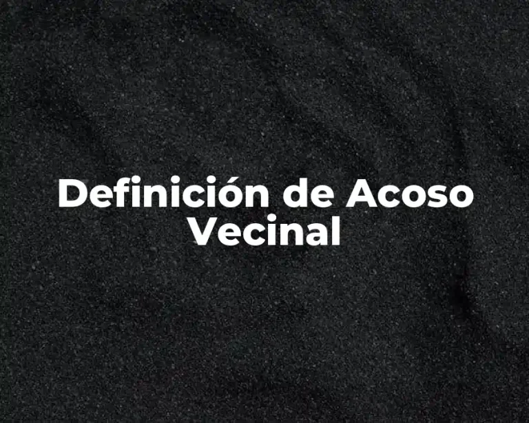 Definición de Acoso Vecinal
