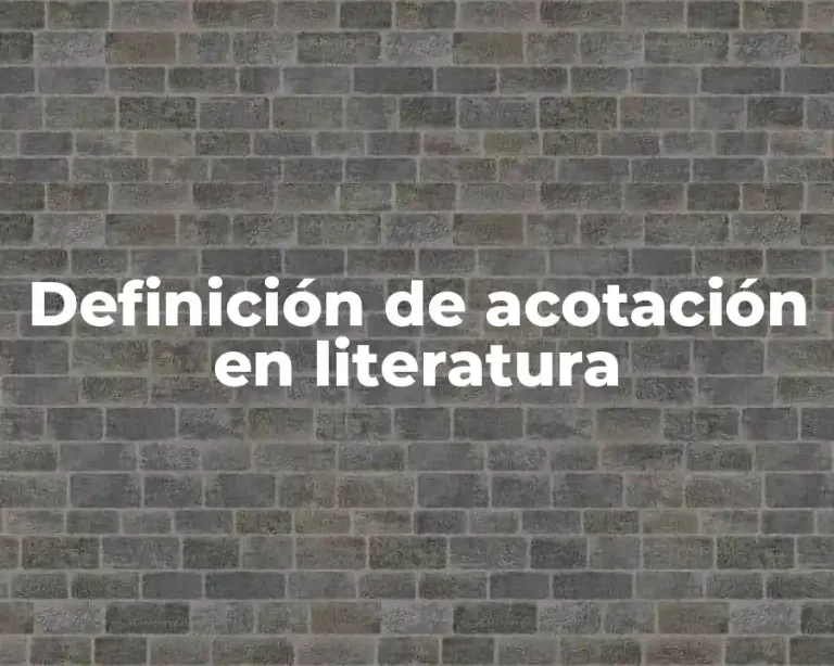 Definición de acotación en literatura