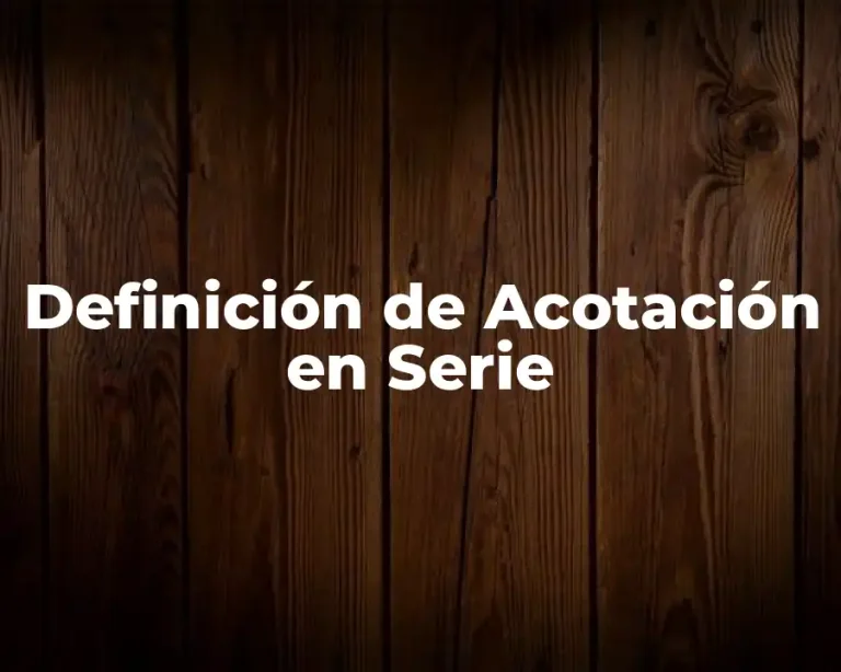 Definición de Acotación en Serie