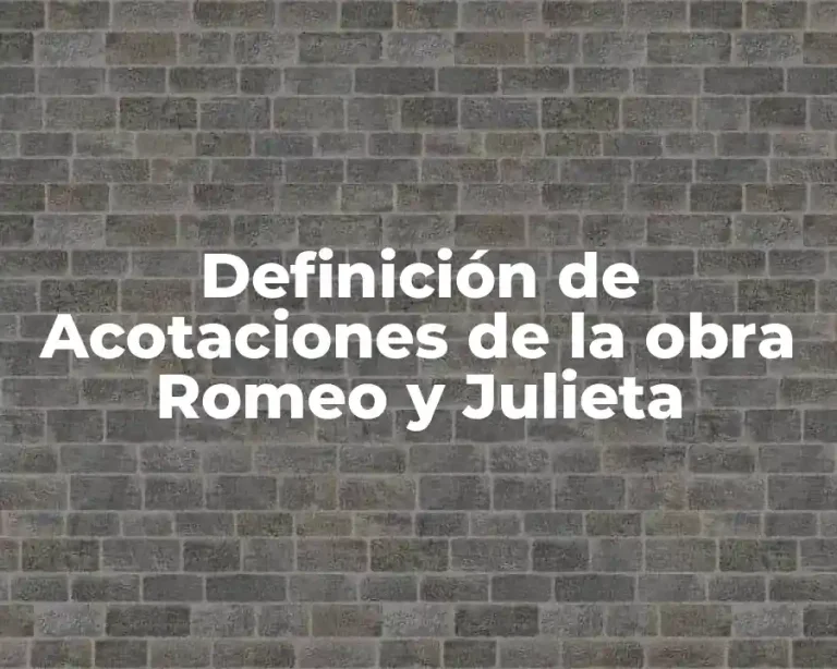 Definición de Acotaciones de la obra Romeo y Julieta