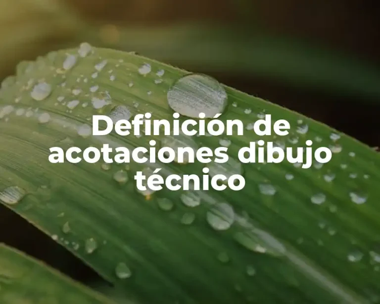 Definición de acotaciones dibujo técnico